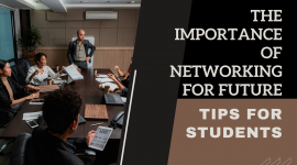 The Importance of Networking for Future Career Success: Tips for Students
