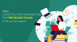 Tips for Effective Preparation for Pre Board Exams for 10th and 12th Students