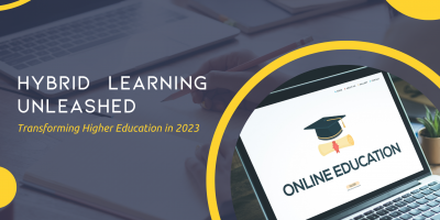 Hybrid Learning Unleashed: Transforming Higher Education in 2023