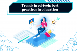 Trends in ed-tech; best practices in education