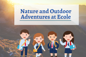 Exploring the Surrounding Beauty: Nature and Outdoor Adventures at Ecole