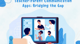 Teacher-Parent Communication Apps: Bridging the Gap