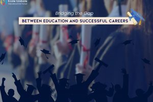 Bridging the Gap between Education and Successful Careers | Ecole Globale
