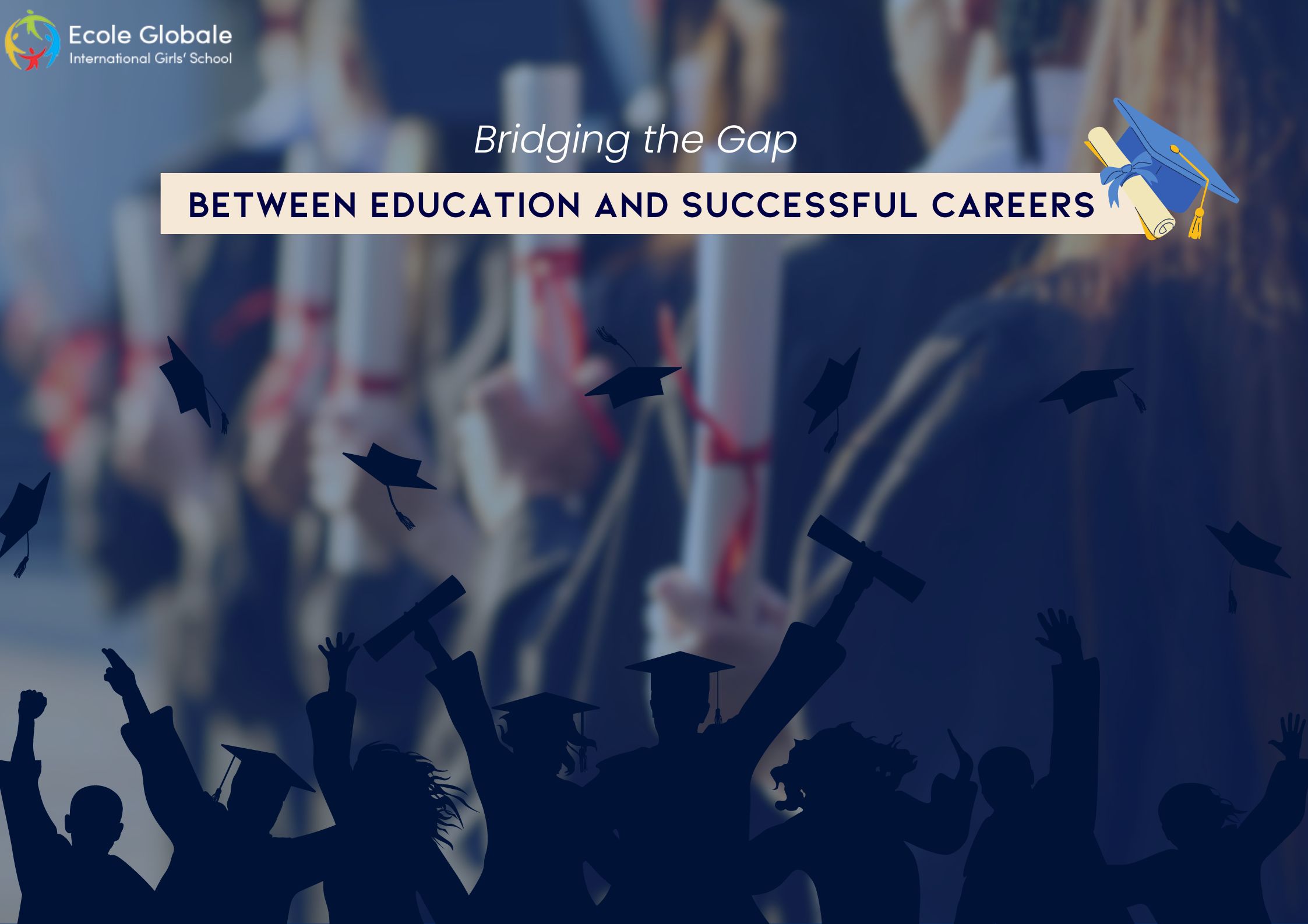 You are currently viewing Bridging the Gap between Education and Successful Careers | Ecole Globale