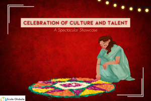 Ecole Globale’s Annual Festivals: A Vibrant Celebration of Culture and Talent