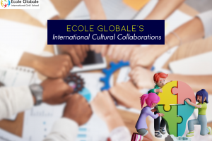 Ecole Globale’s International Cultural Collaborations