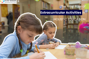 The Vital Role of Extracurricular Activities in Holistic Education