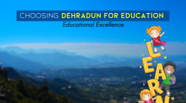 Choosing Dehradun for Education : Educational Excellence