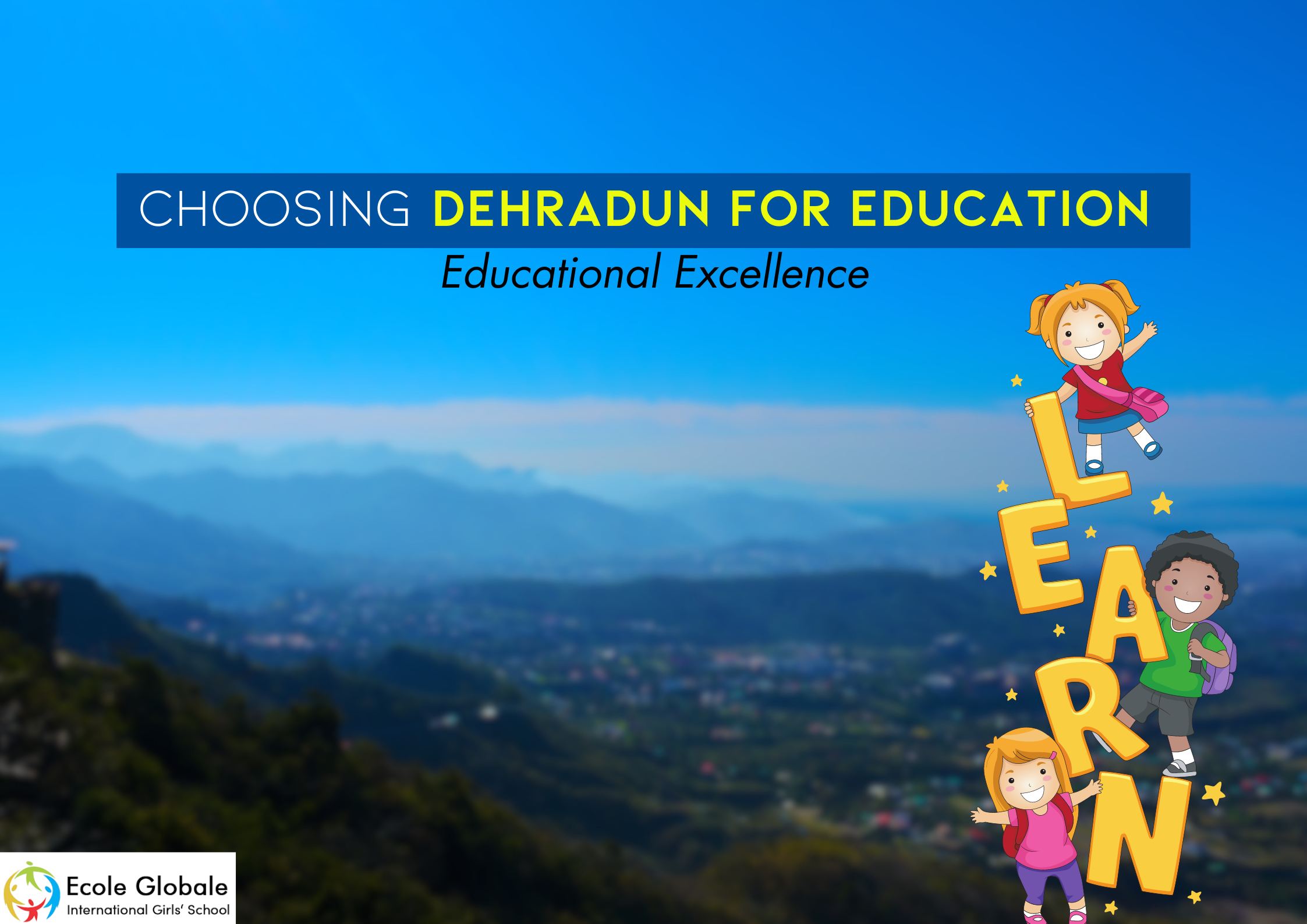 You are currently viewing Choosing Dehradun for Education : Educational Excellence