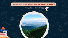 Dehradun is Education Hub of India : Pinnacle of Knowledge