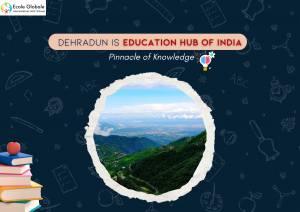 Dehradun is Education Hub of India : Pinnacle of Knowledge