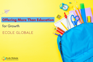 Ecole Globale: Offering More Than Education – A Home Away from Home
