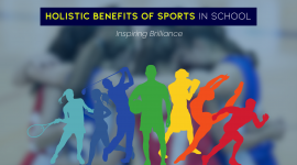 Holistic Benefits of Sports in School : Inspiring Brilliance