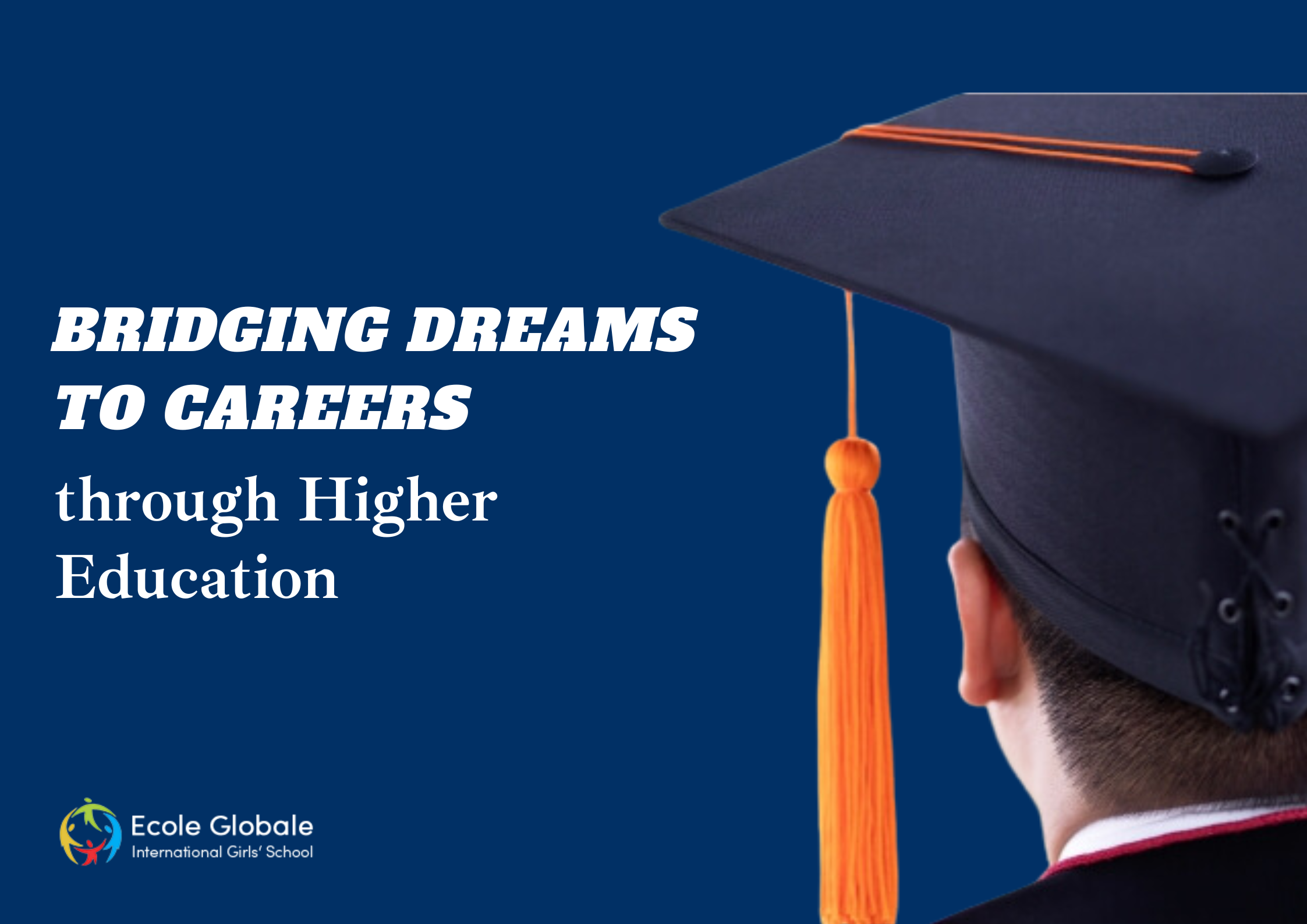 You are currently viewing Ecole Global International School: Bridging Dreams to Careers through Higher Education”
