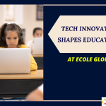 How Tech Innovation Shapes Education at Ecole Globale