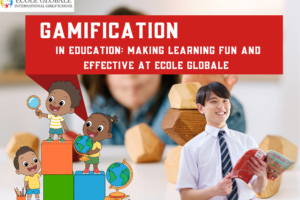 Gamification in Education: Making Learning Fun and Effective at Ecole Globale