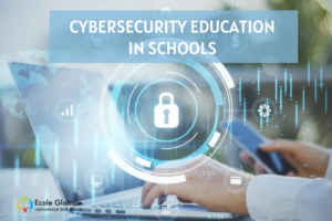 The Importance of Cybersecurity Education in Schools: Ecole Globale’s Approach