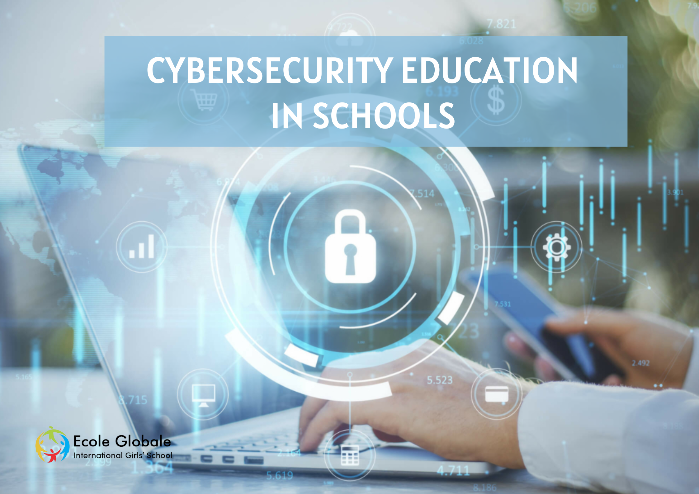 You are currently viewing The Importance of Cybersecurity Education in Schools: Ecole Globale’s Approach