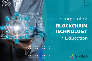 Incorporating Blockchain Technology in Education: A Future Perspective at Ecole Globale