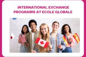 Fostering Global Citizens: Exploring International Exchange Programs at Ecole Globale