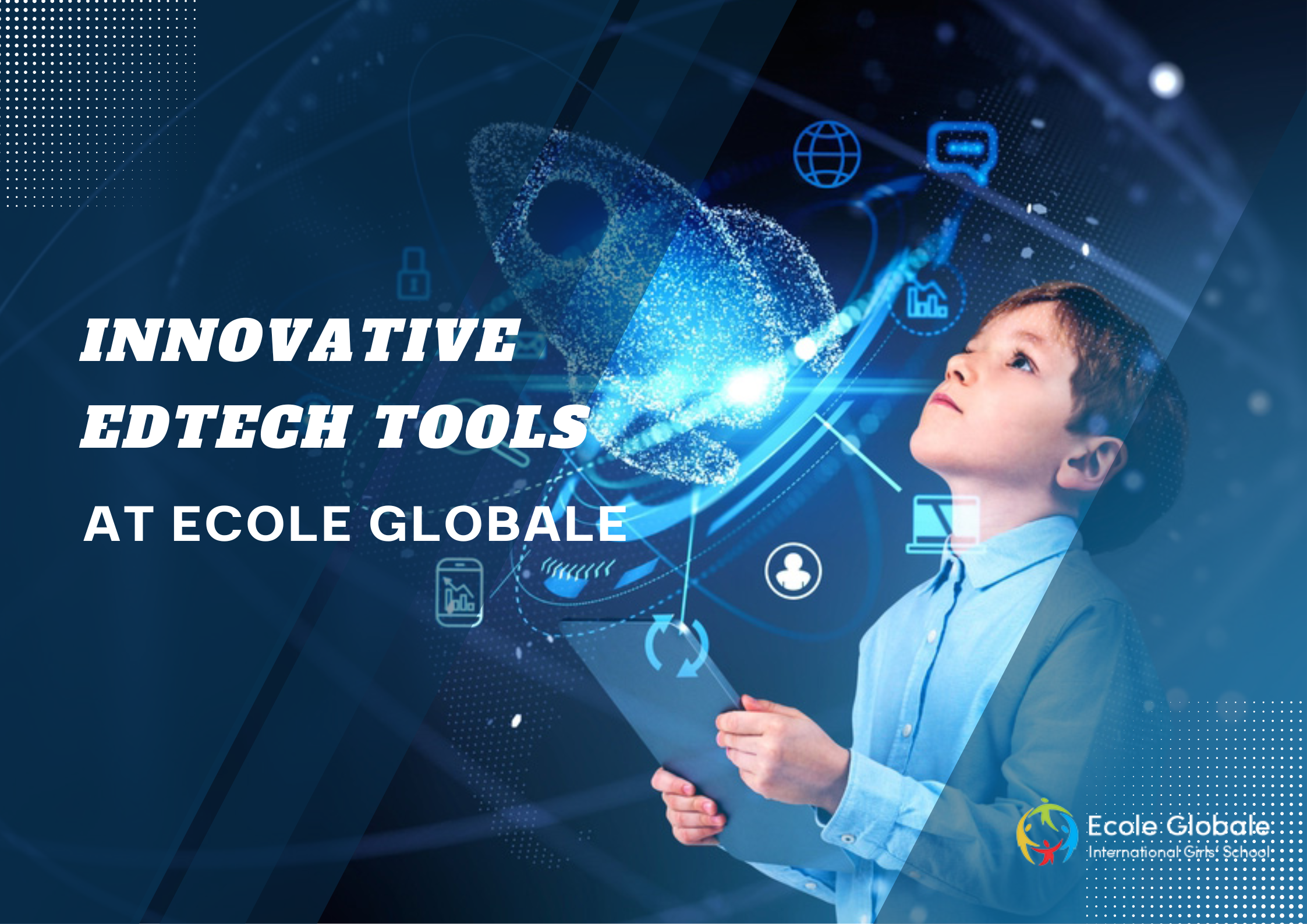 You are currently viewing Embracing Innovation: Exploring Innovative EdTech Tools Transforming Education at Ecole Globale