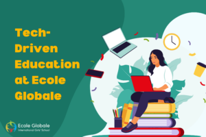 From Smart Boards to Smart Classes: Tech-Driven Education at Ecole Globale