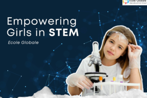 Empowering Girls in STEM: The Ecole Globale Approach