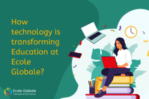 Innovation in Learning: How Technology is Transforming Education at Ecole Globale