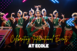Celebrating International Events: A Year at Ecole Globale
