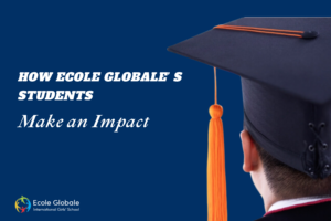 From Ecole Globale to the World Stage: How Our Students Make an Impact