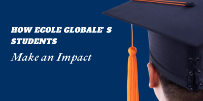 From Ecole Globale to the World Stage: How Our Students Make an Impact
