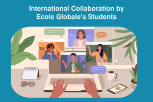 International Collaboration by Ecole Globale’s Students