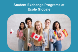 Student Exchange Programs: A Window to the World at Ecole Globale