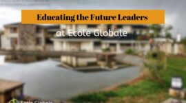 Educating the Future Leaders: Ecole Globale’s Approach to World-Class Education