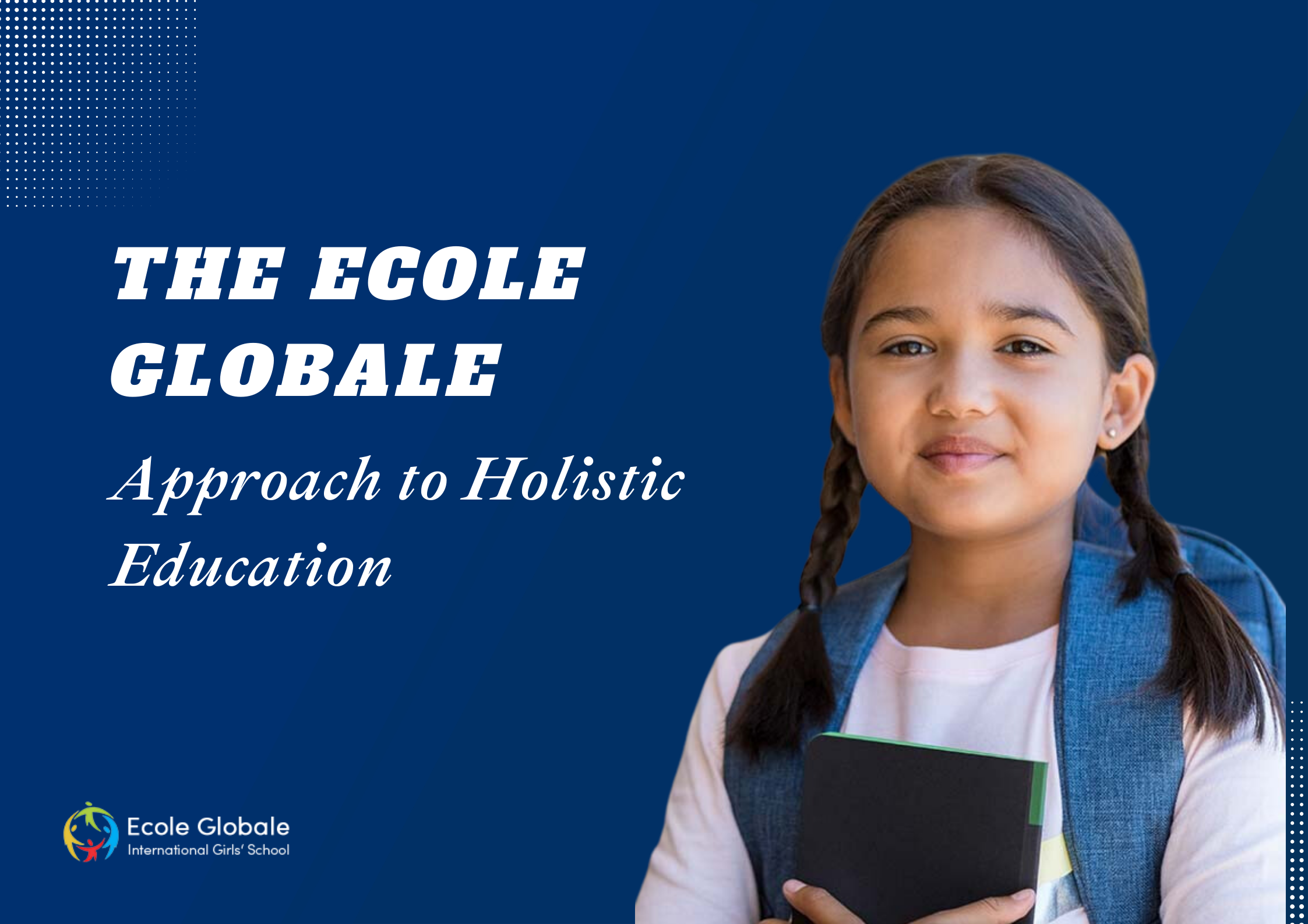 You are currently viewing Nurturing Global Citizens: The Ecole Globale Approach to Holistic Education