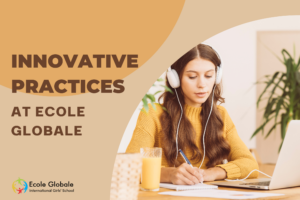 The Future of Learning: Innovative Practices at Ecole Globale