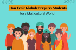 Embracing Diversity: How Ecole Globale Prepares Students for a Multicultural World