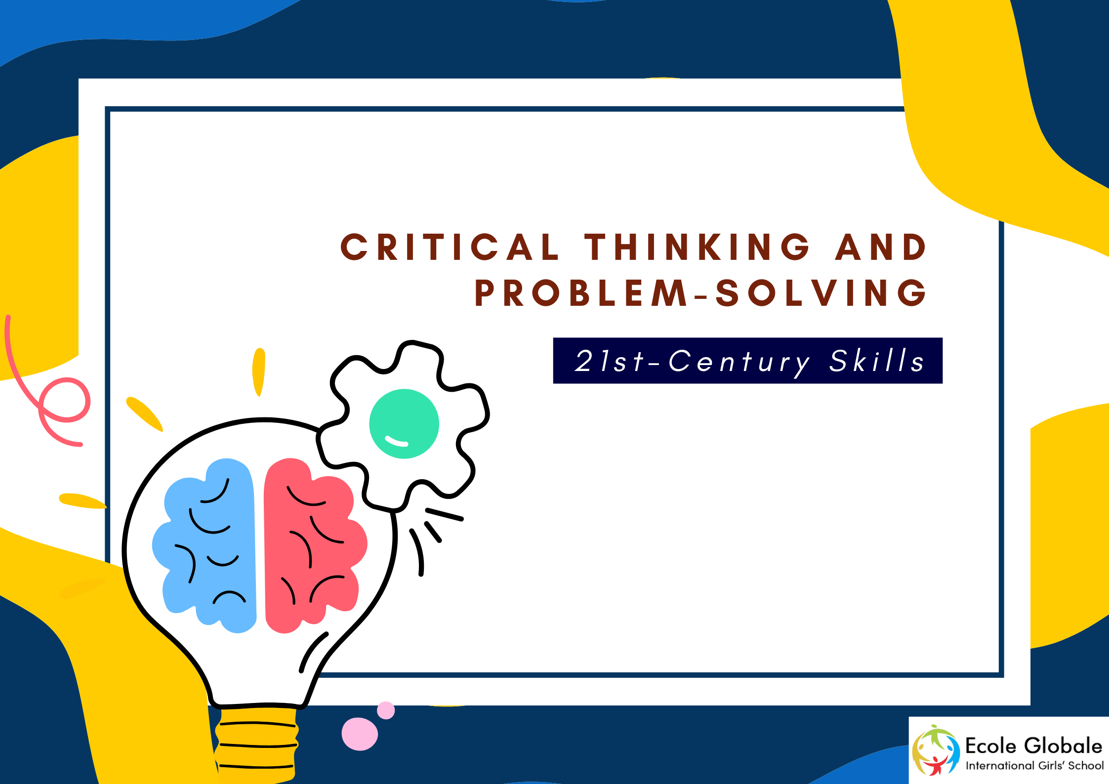 You are currently viewing 21st-Century Skills: Critical Thinking and Problem-Solving at Ecole Globale