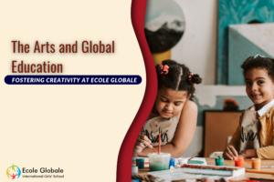 The Arts and Global Education: Fostering Creativity at Ecole Globale