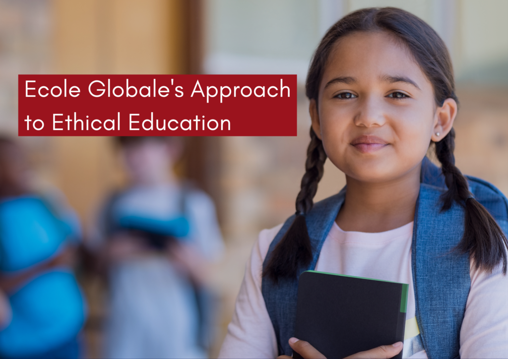 Ethical Education Ecole Globale's Approach to Education