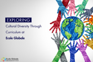 Exploring Cultural Diversity Through Curriculum at Ecole Globale