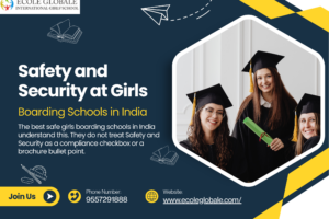 Safety and Security at Girls Boarding Schools in India: What Parents Must Know