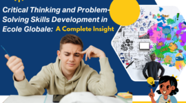 Critical Thinking and Problem-Solving Skills Development in Ecole Globale: A Complete Insight