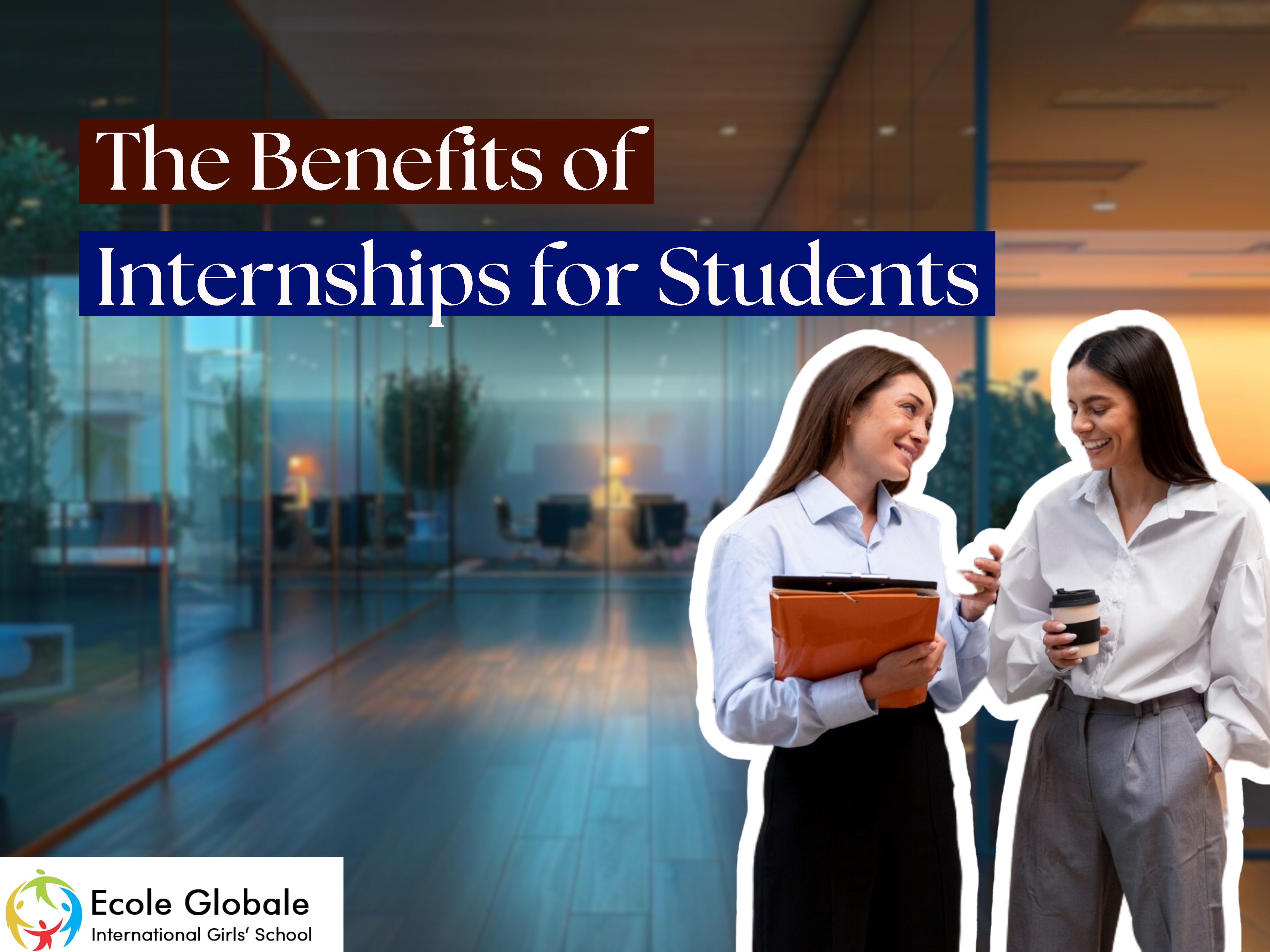 You are currently viewing The Benefits of Internships for Students