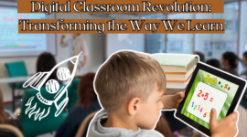 Digital Classroom Revolution: Transforming the Way We Learn