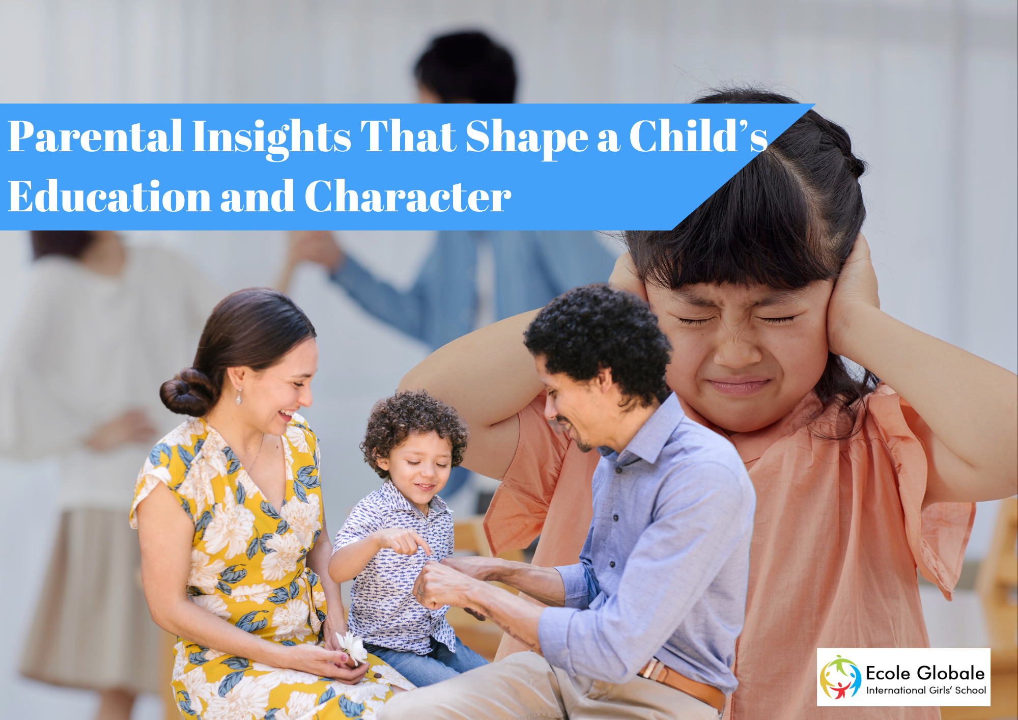 You are currently viewing Parental Insights That Shape a Child’s Education and Character
