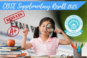 CBSE Supplementary Result 2025 (Class 10 & 12): What Students Should Know