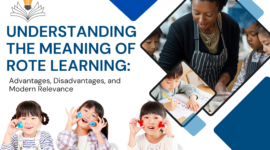 Understanding the Meaning of Rote Learning: Advantages, Disadvantages, and Modern Relevance