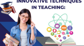 Innovative Techniques in Teaching: Transforming Classrooms for the Future