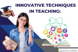 Innovative Techniques in Teaching: Transforming Classrooms for the Future